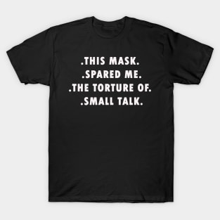 Funny This Mask Spared Torture of Small Talk T-Shirt